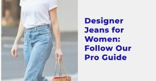Designer Jeans for Women Follow Our Pro Guide